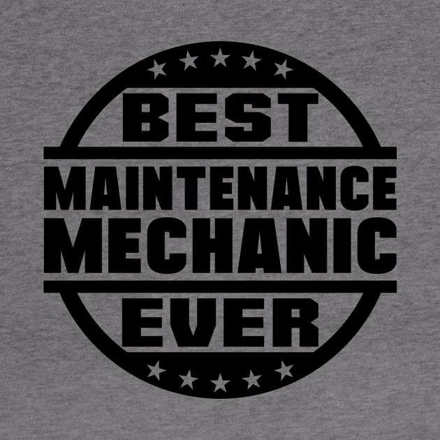 Best Maintenance Mechanic Ever by colorsplash